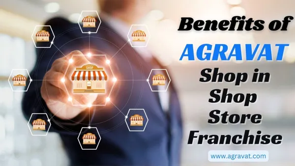Benefits of AGRAVAT Shop in Shop Store best Health and beauty Franchise